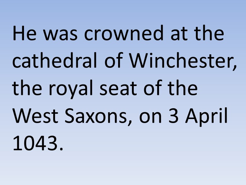 He was crowned at the cathedral of Winchester, the royal seat of the West